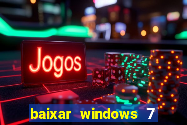 baixar windows 7 ultimate 64 bits com todos os drivers